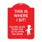 Signmission This Is Where I Sit! Please Leave Room for Us to Open Door Alum Sign, 18" x 24", RW-1824-22811 A-DES-RW-1824-22811 - alternate 1